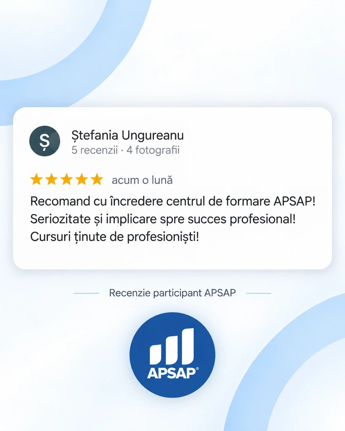 Recenzie publică lăsată pe Google de un cursant APSAP: cursuri de formare profesionala stefania ungureanu.