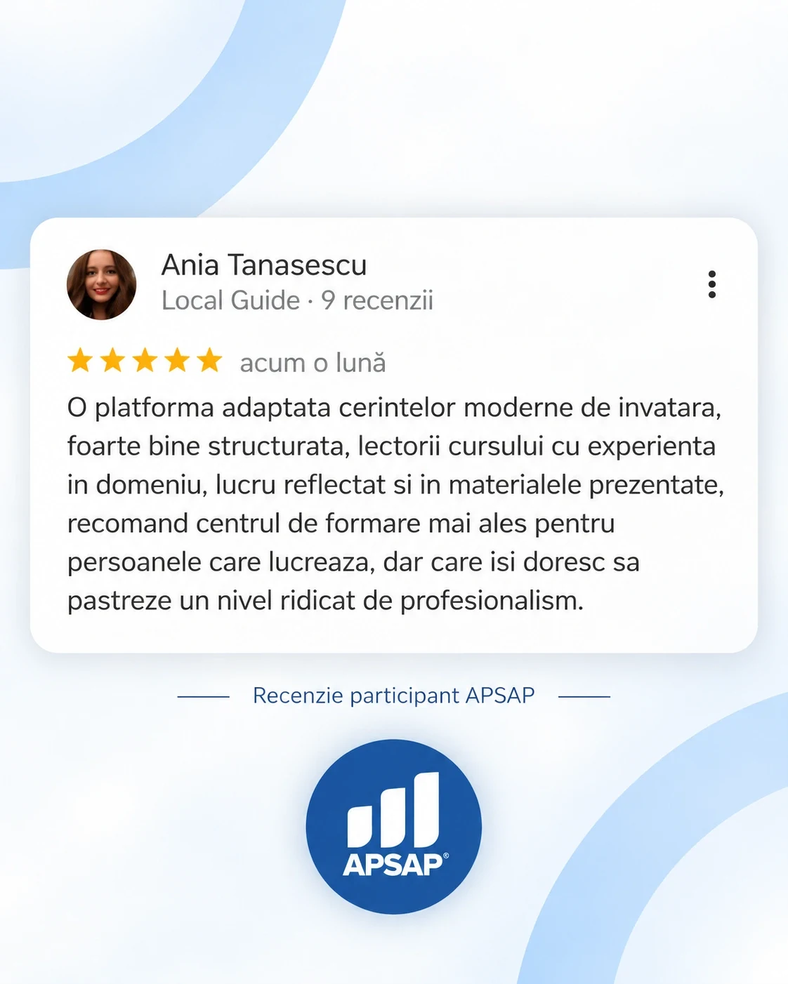 Recenzie publică lăsată pe Google de un cursant APSAP: cursuri online platforma de invatare ania tanasescu.