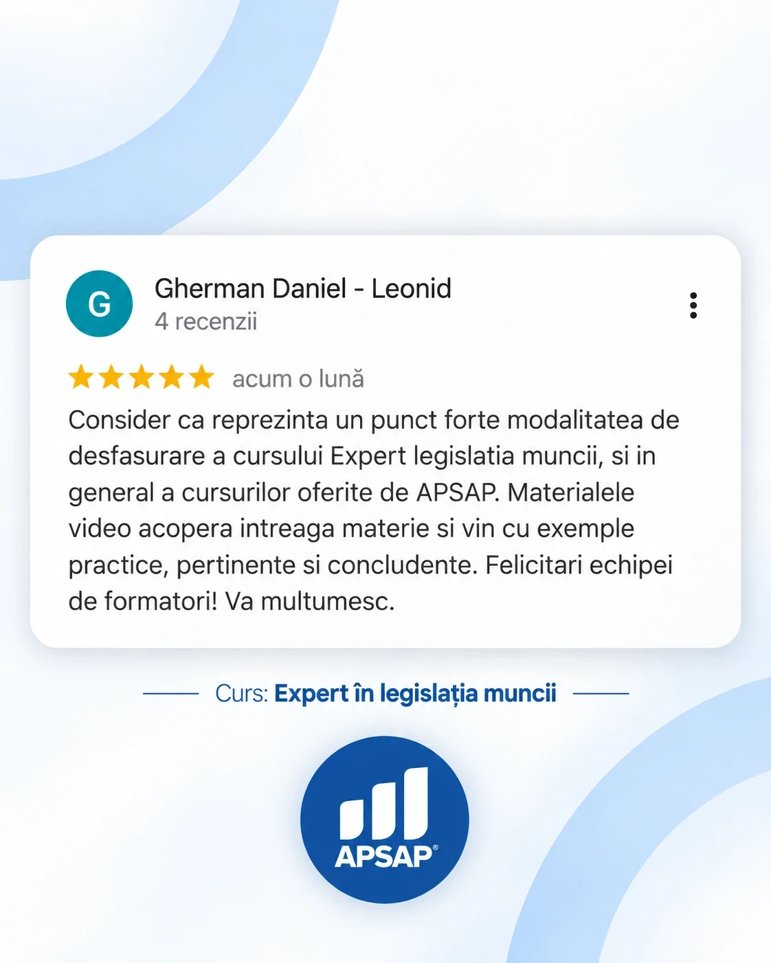 Recenzie publică lăsată pe Google de un cursant APSAP: expert legislatia muncii gherman daniel leonid.