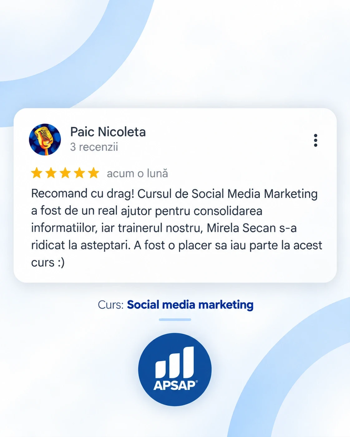 Recenzie publică lăsată pe Google de un cursant APSAP: social media marketing paic nicoleta.