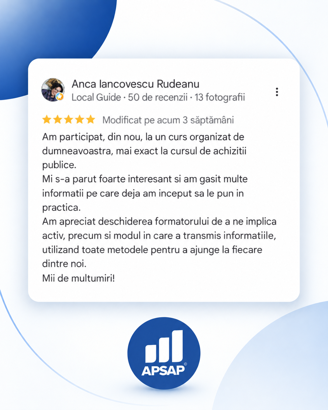 Recenzie publică lăsată pe Google de un cursant APSAP: curs achizitii publice anca iancovescu rudeanu.