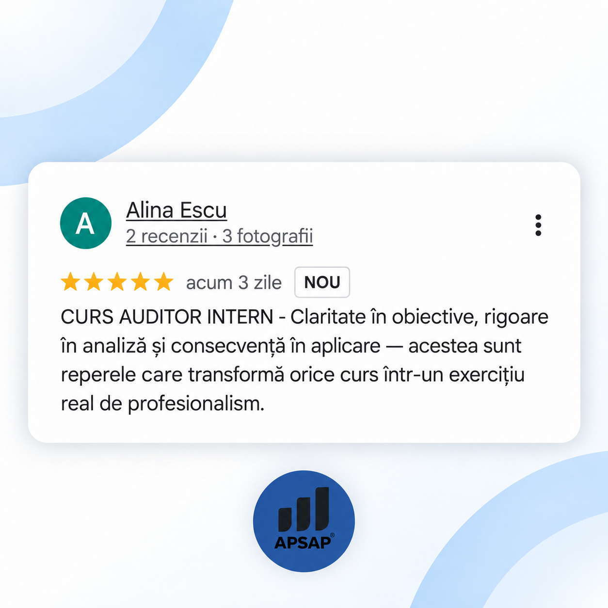 Recenzie publică lăsată pe Google de un cursant APSAP: curs auditor intern alina escu.