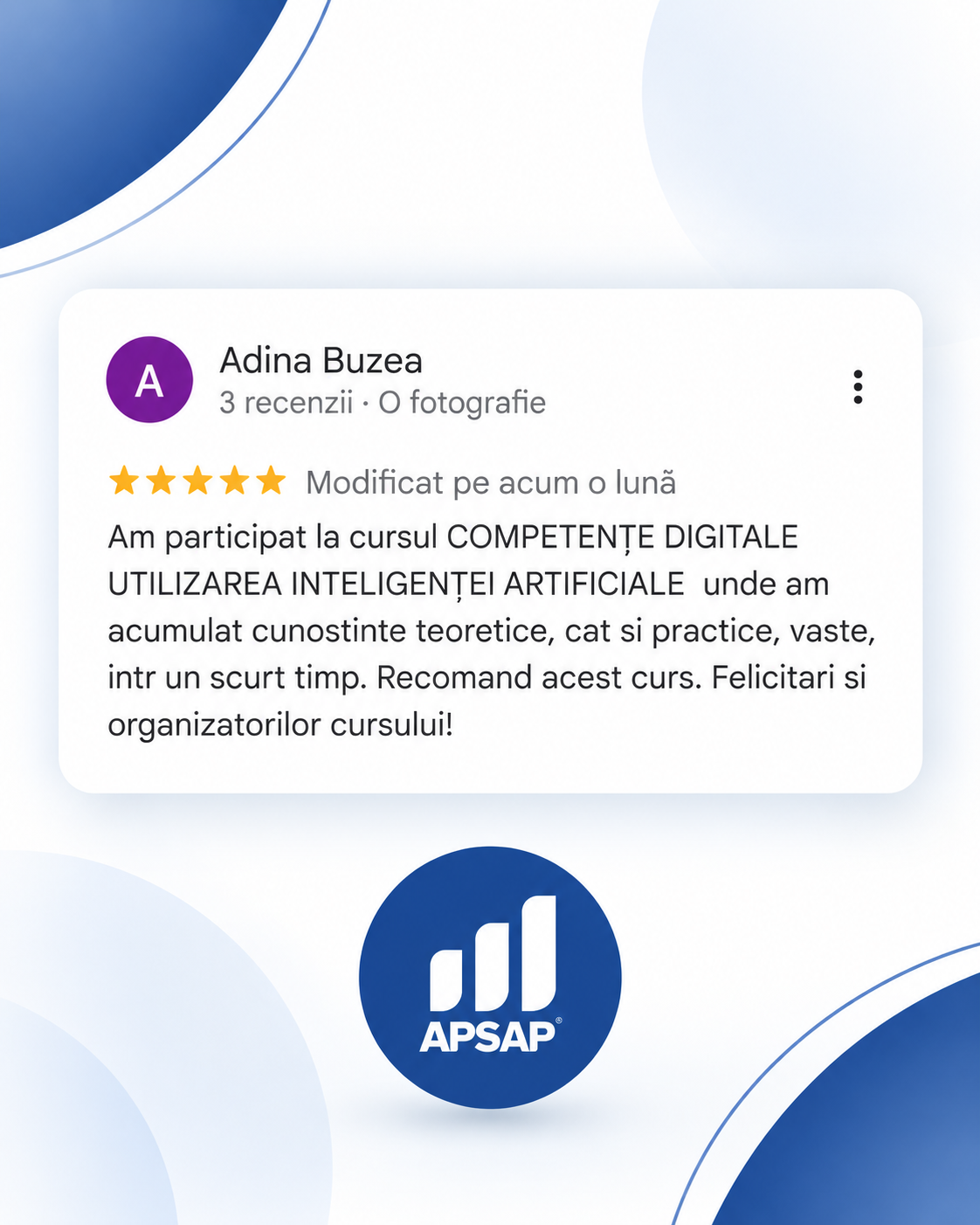 Recenzie publică lăsată pe Google de un cursant APSAP: curs competente digitale inteligenta artificiala adina buzea.