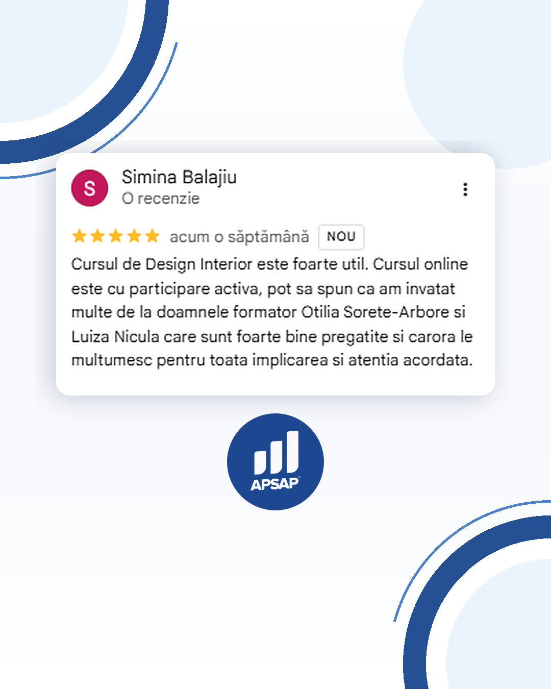 Recenzie publică lăsată pe Google de un cursant APSAP: curs design interior online simina balajiu.