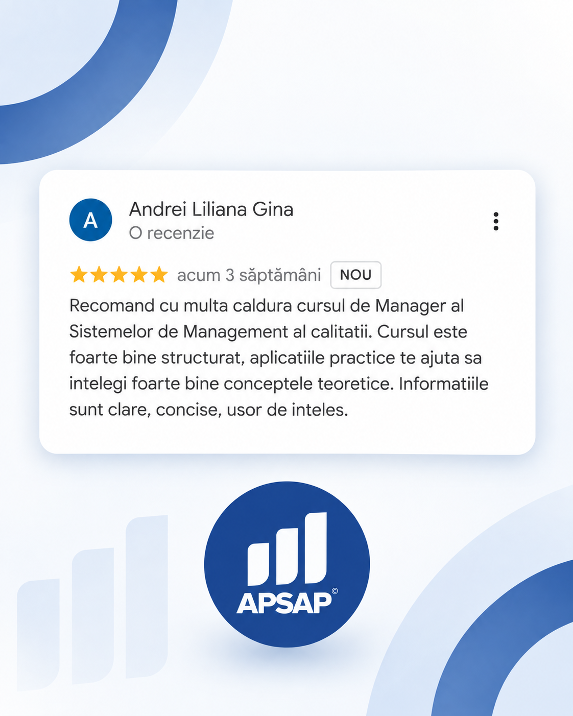 Recenzie publică lăsată pe Google de un cursant APSAP: curs manager sisteme management calitatii andrei liliana gina.