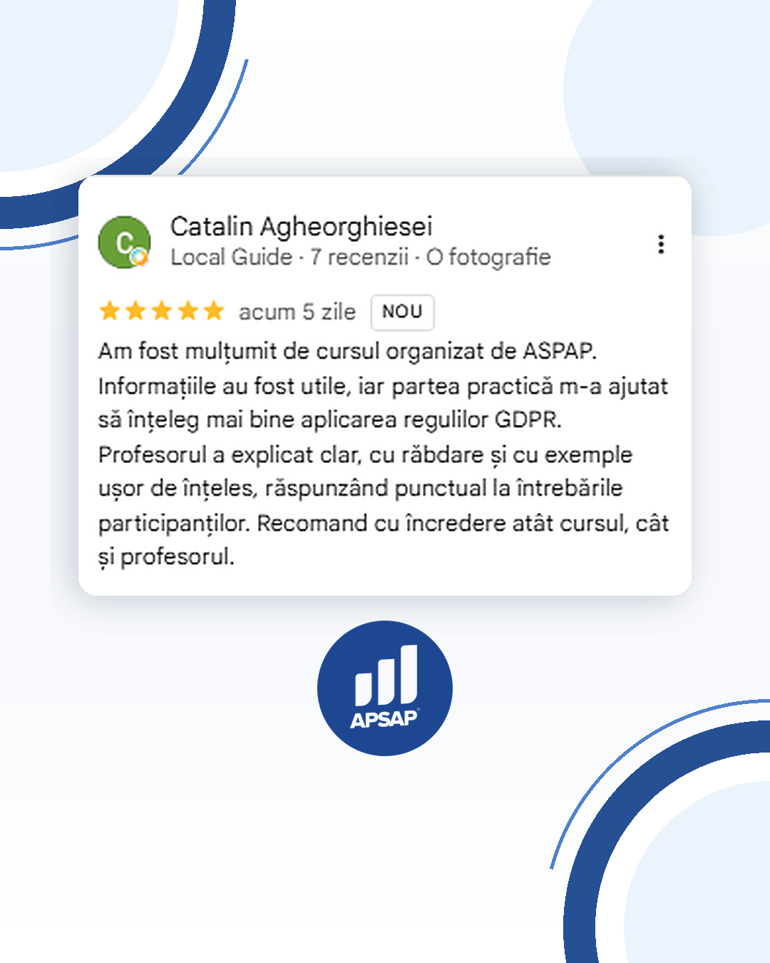Recenzie publică lăsată pe Google de un cursant APSAP: curs protectia datelor personale catalin agheorghiesei.