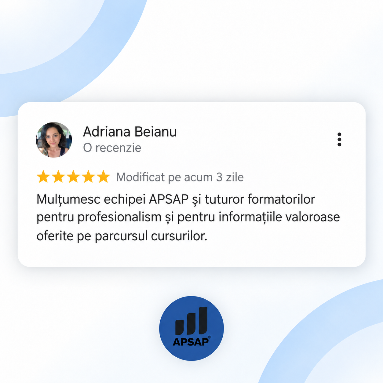 Recenzie publică lăsată pe Google de un cursant APSAP: cursuri online adriana beianu.